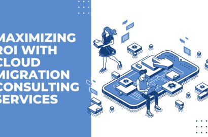 Maximizing ROI with Cloud Migration Consulting Services