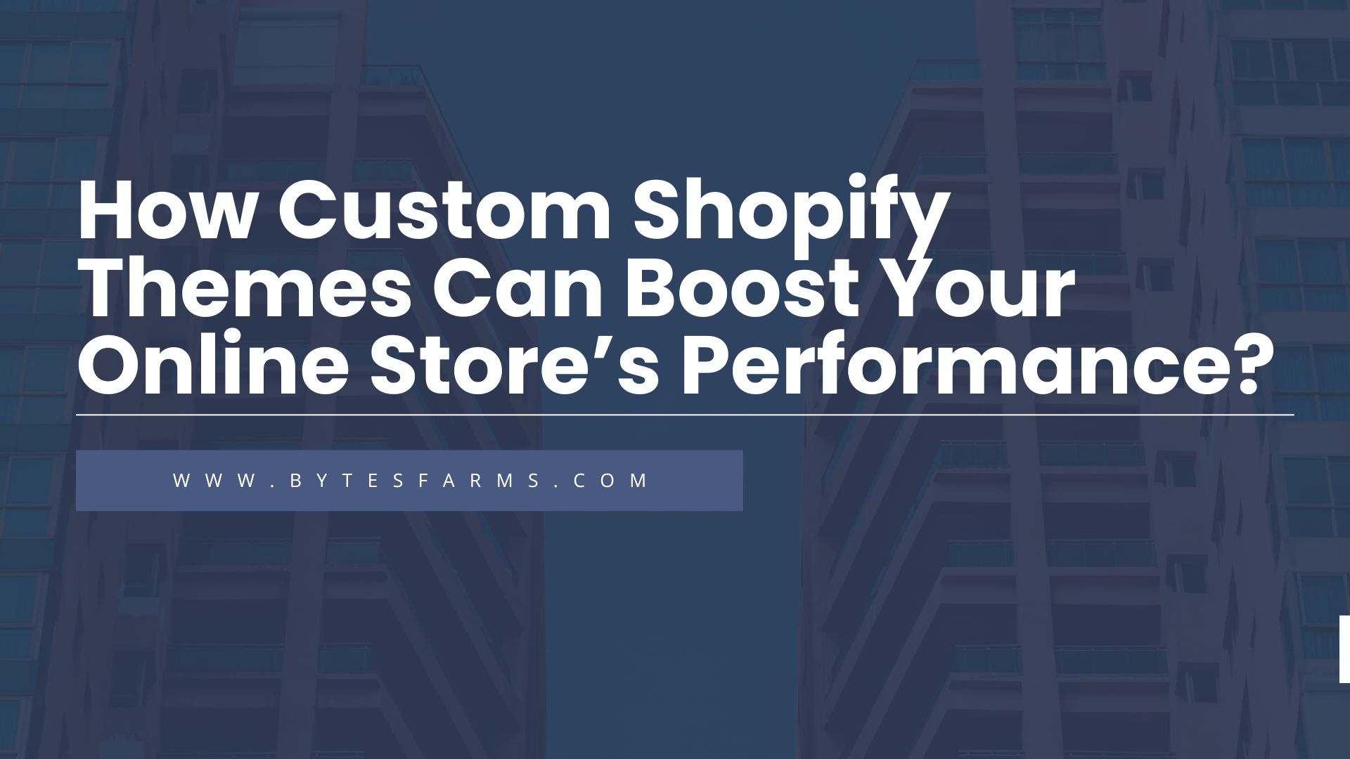 How Custom Shopify Themes Can Boost Your Online Store’s Performance?