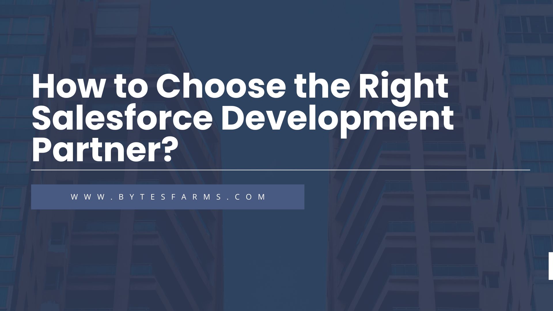 How to Choose the Right Salesforce Development Partner?