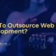 How To Outsource Web Development