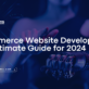 eCommerce Website Development: The Ultimate Guide for 2024