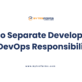 How to Separate Development and DevOps Responsibilities