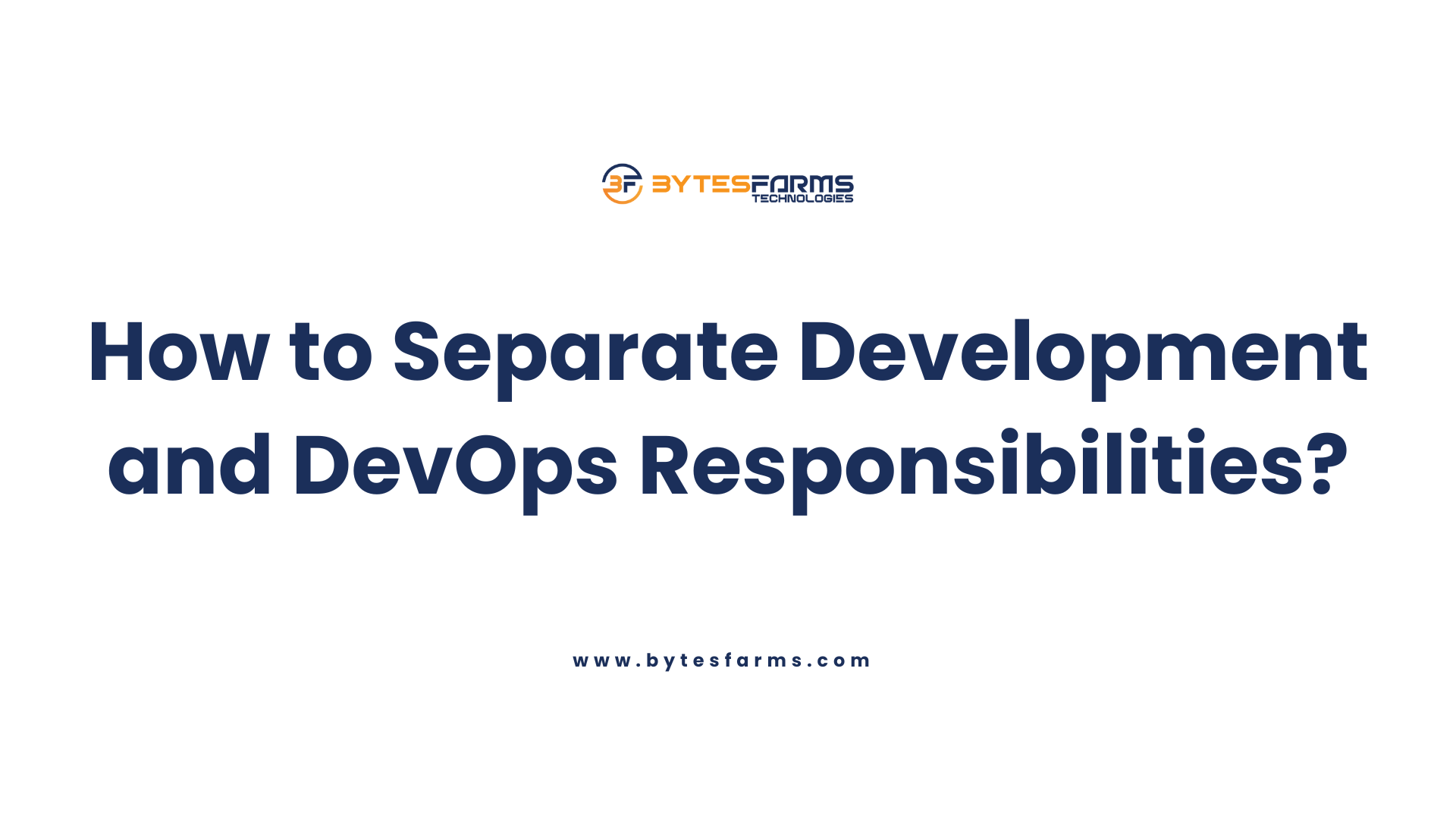 How to Separate Development and DevOps Responsibilities