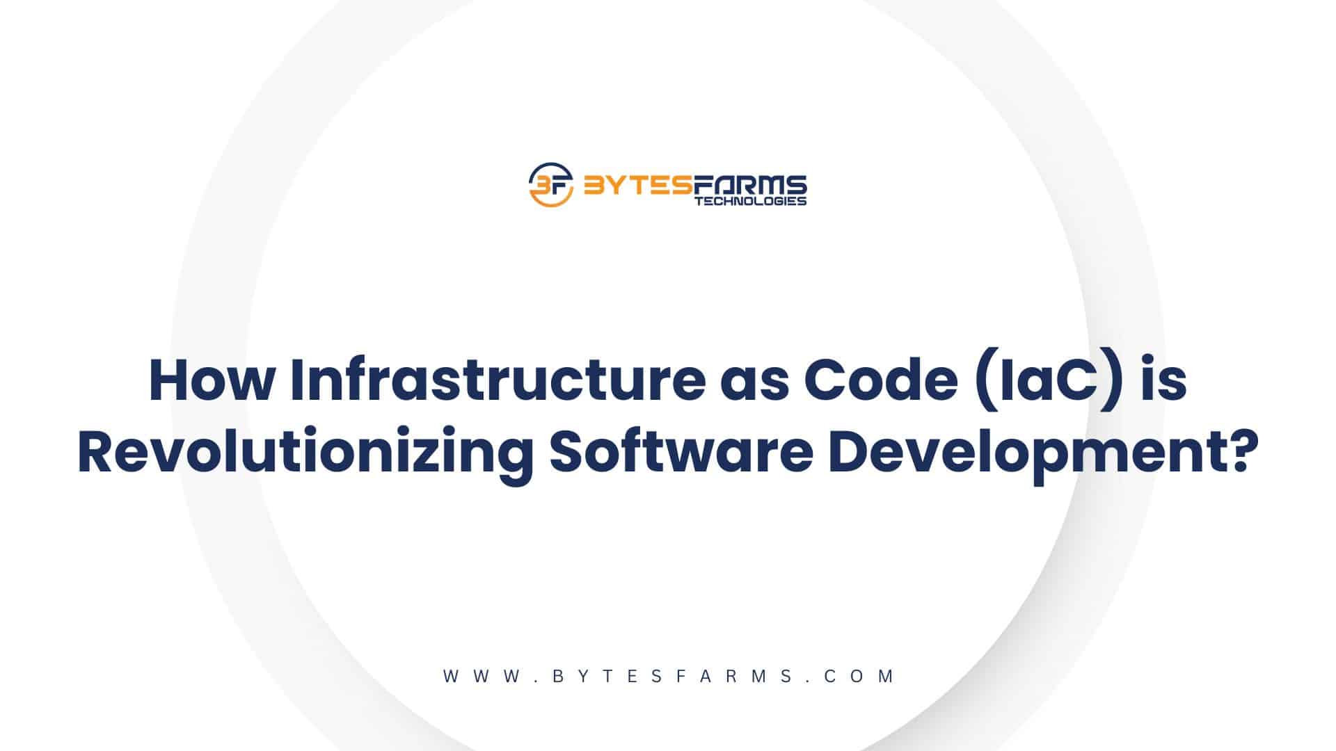 How Infrastructure as Code (IaC) is Revolutionizing Software Development