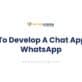 How To Develop A Chat App Like WhatsApp